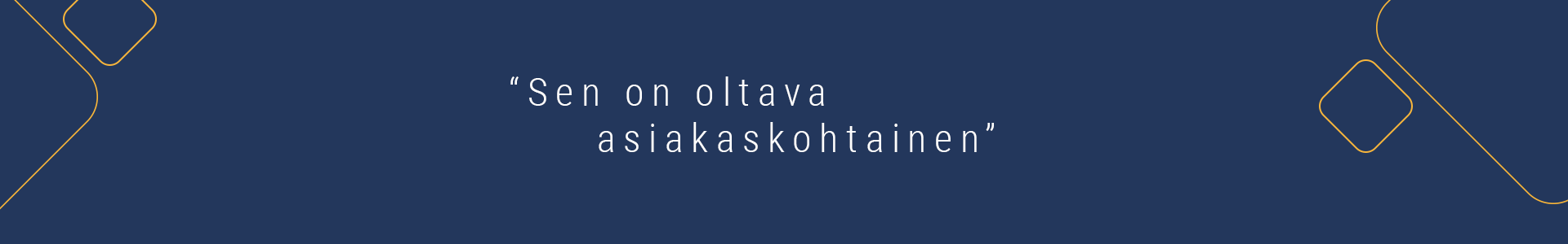 Sen on oltava asiakaskohtainen